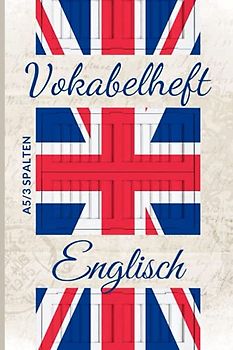 Englisch Vokabelheft A5 3 Spalten: 100 Seiten mit schönem Design für Englisch Vokabeln