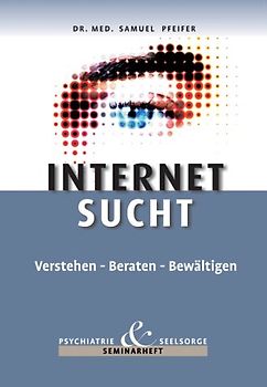 Internetsucht verstehen, beraten, bewältigen. Seminarheft