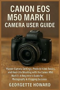 Canon EOS M50 Mark II Camera User Guide