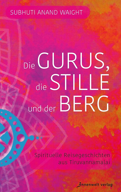 Die Gurus, die Stille und der Berg