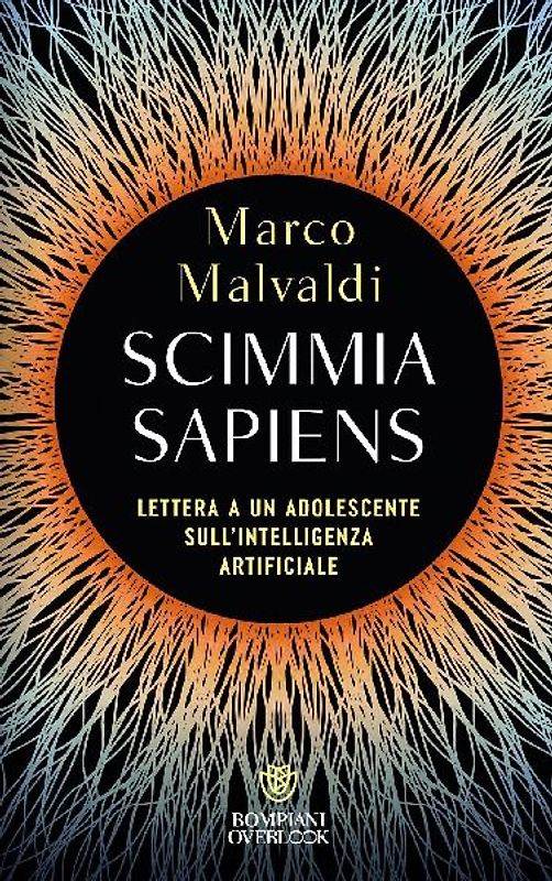 Scimmia sapiens. Lettera a un adolescente sull'intelligenza artificiale