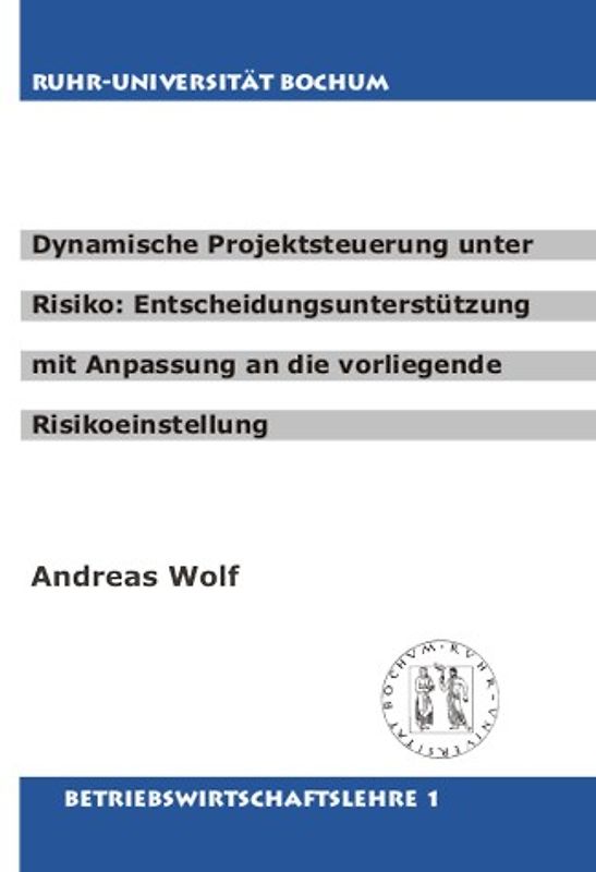 Dynamische Projektsteuerung unter Risiko: Entscheidungsunterstützung mit Anpassung an die vorliegende Risikoeinstellung