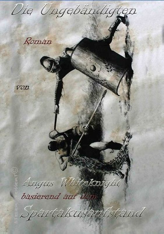 Die Ungebändigten. Roman basierend auf dem Spartacusaufstand