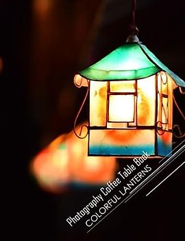 C0LORFUL LANTERNS Photography Coffee Table Book: C0LORFUL LANTERNS Photography Coffee Table Book for All: An Amazing Group Of Pictures For Relaxing & ... Images (8.5"*11") Paperback March 15,2023 .
