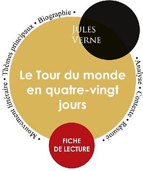 Fiche de lecture Le Tour du monde en quatre-vingt jours (Étude intégrale)