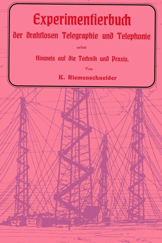 Experimentierbuch der drahtlosen Telegraphie