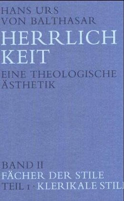 Herrlichkeit. Eine theologische Ästhetik / Fächer der Stile