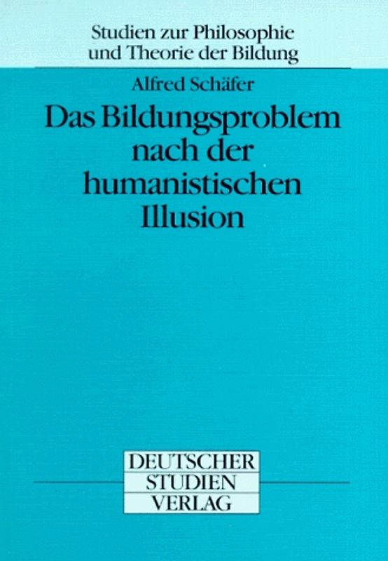 Das Bildungsproblem nach der humanistischen Illusion