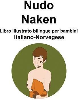 Italiano-Norvegese Nudo / Naken Libro illustrato bilingue per bambini