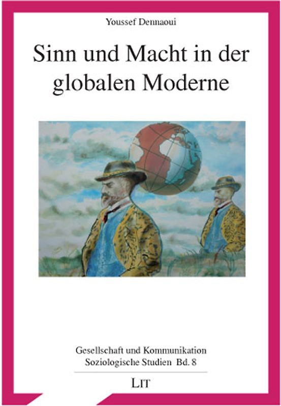 Sinn und Macht in der globalen Moderne