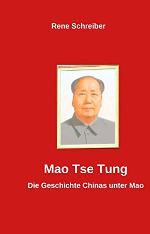 Mao Tse tung: Die Geschichte Chinas unter Mao