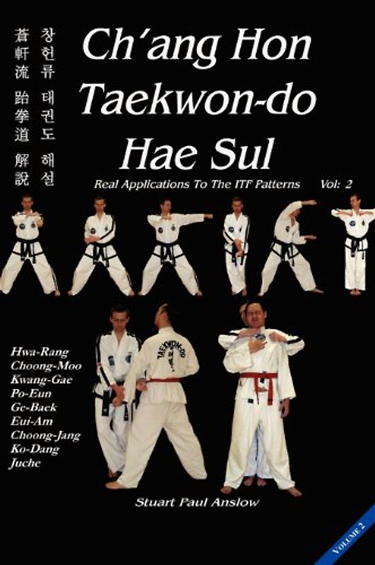CH'ANG HON TAEKWON-DO HAE SUL: Real Applications to the ITF Patterns: Vol 2 - Anslow, Stuart