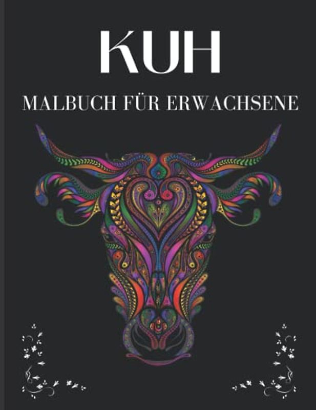 Kuh-Malbuch für Erwachsene: Kuh-Malbuch für Erwachsene zum Stressabbau und zur Entspannung, ideales Geschenk für Kuhliebhaber.