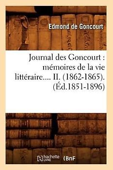 Journal Des Goncourt: Mémoires de la Vie Littéraire. Tome II. (Éd.1851-1896)