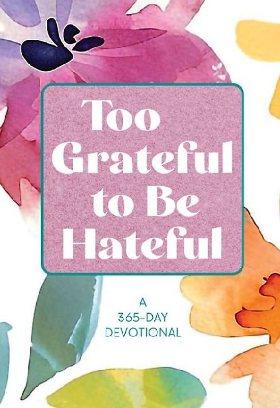 Too Grateful to Be Hateful