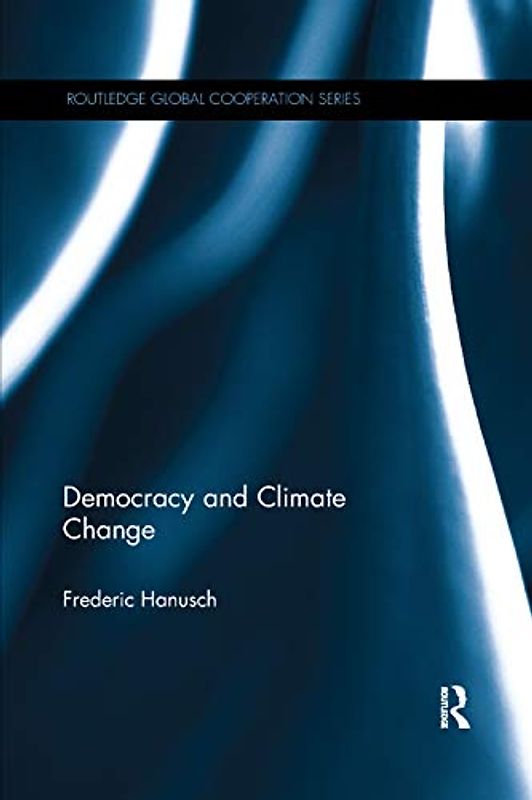Democracy and Climate Change (Routledge Global Cooperation)