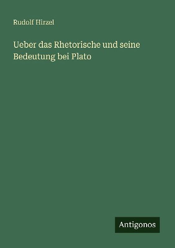 Ueber das Rhetorische und seine Bedeutung bei Plato