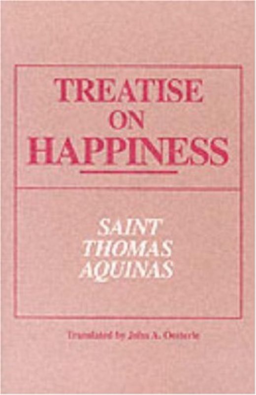 Treatise on Happiness (Notre Dame Series in the Great Books) - Thomas Aquinas