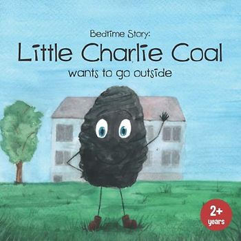 Bedtime Story: Little Charlie Coal: bedtime stories for kids from 2 years, help children and toddlers fall asleep fast, children's books to read aloud (sleep well book for kids, Band 1)