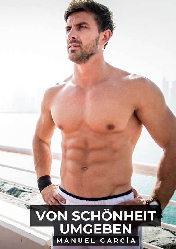 Sammlung schwuler Erotikgeschichten auf Deutsch für Erwachsene / Von Schönheit Umgeben