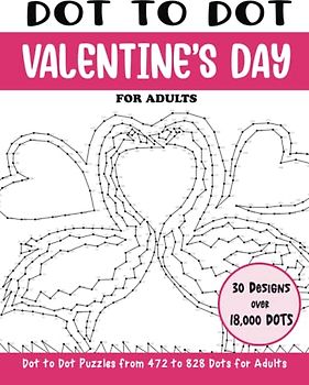 Dot to Dot Valentine's Day for Adults: Valentine's Day Connect the Dots Book for Adults (Over 18000 dots) (Dot to Dot Books for Adults)