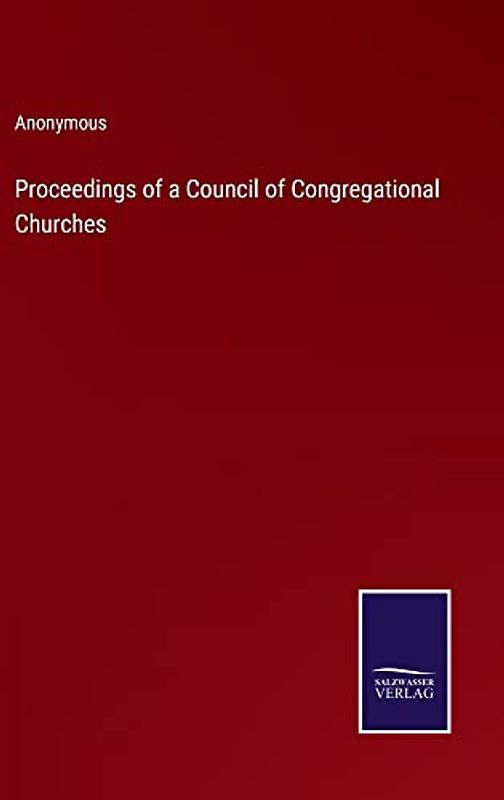 Proceedings of a Council of Congregational Churches
