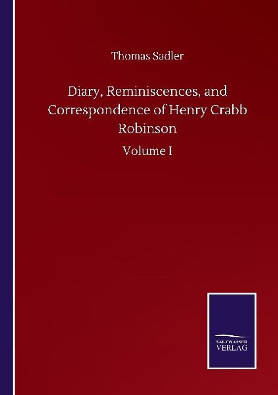 Diary, Reminiscences, and Correspondence of Henry Crabb Robinson