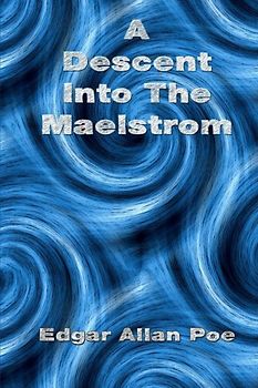 A Descent Into The Maelstrom