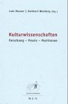 Kulturwissenschaften. Forschung - Praxis - Positionen
