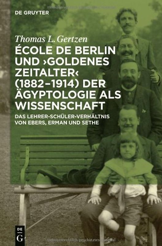 École de Berlin und "Goldenes Zeitalter" (1882-1914) der Ägyptologie als Wissenschaft