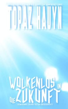 Wolkenlos in die Zukunft: Klimawandel Science Fiction Kurzgeschichte