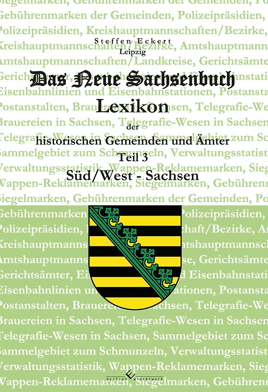 Das neue Sachsenbuch – Lexikon der historischen Gemeinden und Ämter Teil 3 Süd/West-Sachsen