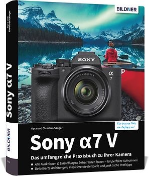 Sony A7 V - Das umfangreiche Praxisbuch zu Ihrer Kamera
