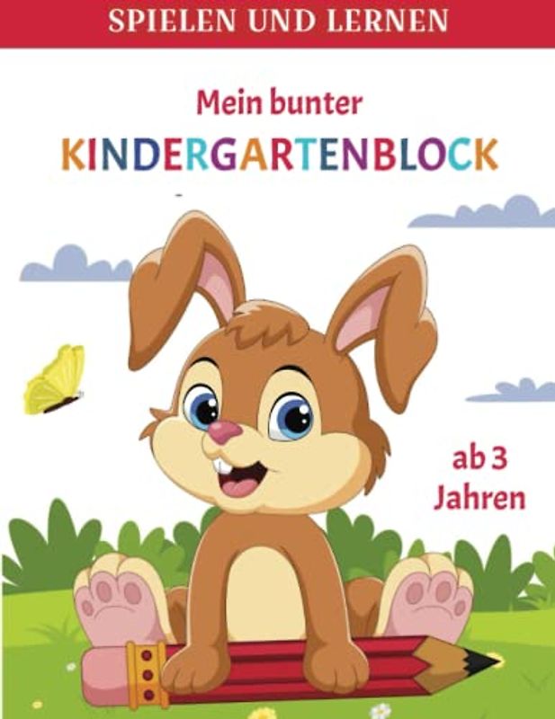 Mein bunten Kindergartenblock. Rätzelbuch für Kinder/ Spiel und Spaß für Jungen und Mädhen: Zahlen- und Farbenrätzel, Suchbilder, Schwungübungen, ... Labirinte, Punkt-zu-Punkt, Schattenbilder