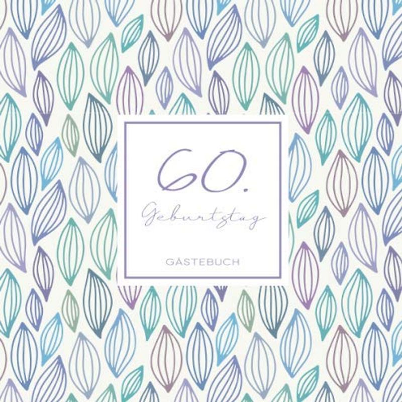 60. Geburtstag Gästebuch: zum Eintragen für Gäste - 110 Seiten - Muster Pastell