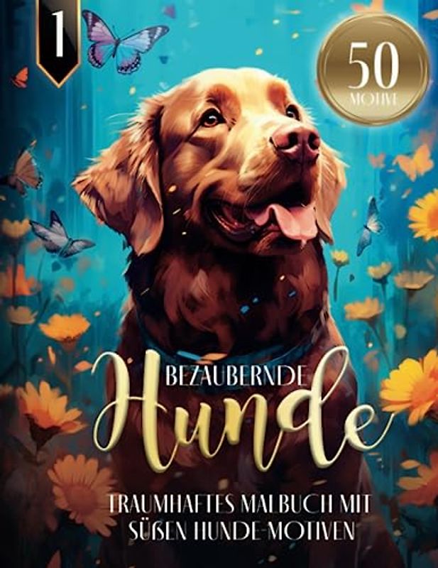 Bezaubernde Hunde - Traumhaftes Malbuch mit süßen Hunde-Motiven: Ausmalbuch für Hundeliebhaber | 50 MOTIVE | Florales Hunde Mandala zum Entspannen & Stressabbau