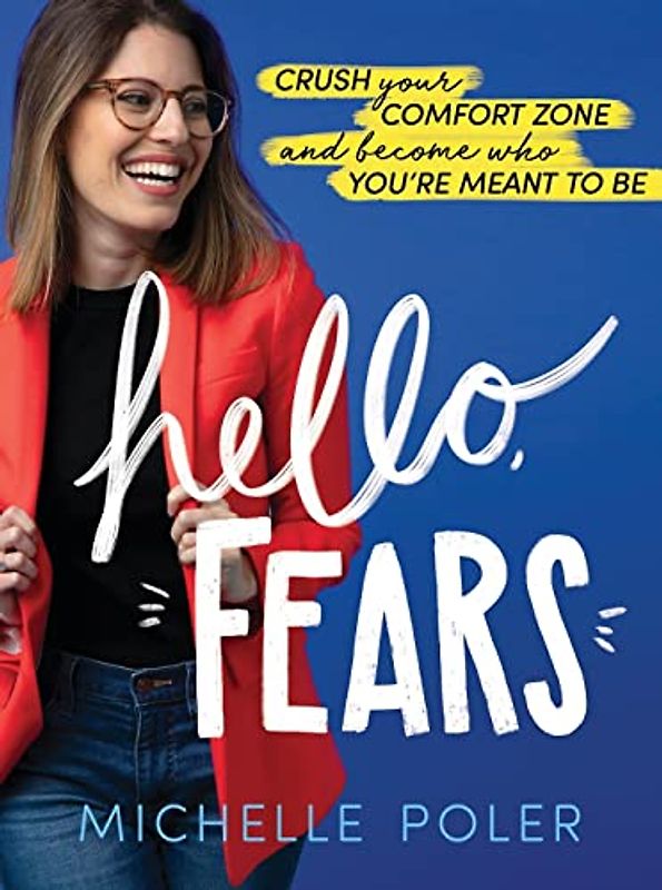 Hello, Fears: Crush Your Comfort Zone and Become Who You're Meant to Be (Motivational Self-Confidence Book for Women and Men)