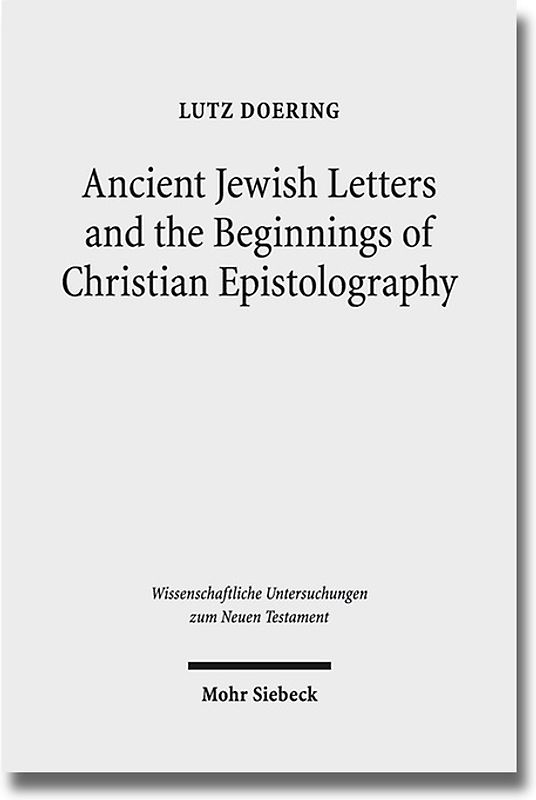 Ancient Jewish Letters and the Beginnings of Christian Epistolography