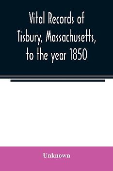 Vital records of Tisbury, Massachusetts, to the year 1850