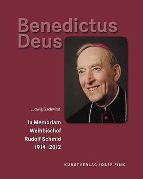 Benedictus Deus – In Memoriam Weihbischof Rudolf Schmid 1914–2012