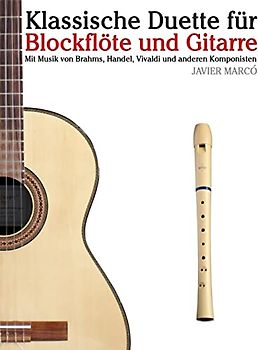 Klassische Duette für Blockflöte und Gitarre: Blockflöte für Anfänger. Mit Musik von Brahms, Handel, Vivaldi und anderen Komponisten