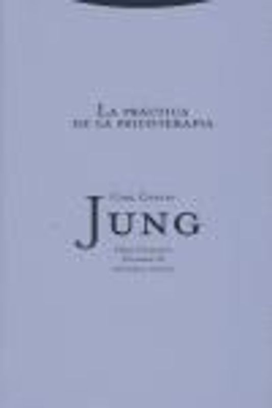 La práctica de la psicoterapia : contribuciones al problema de la psicoterapia y a la psicología de la transferencia