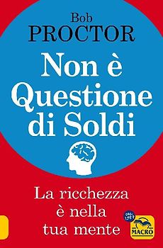 Non è questione di soldi. La ricchezza è nella tua mente