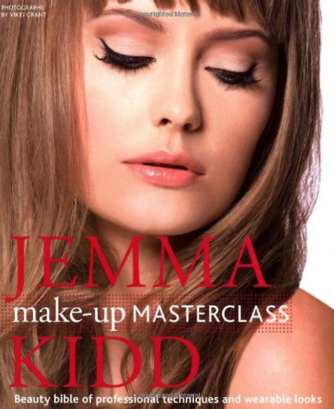 Jemma Kidd Make-Up Masterclass: Beauty Bible of Professional Techniques and Wearable Looks - Jemma Kidd