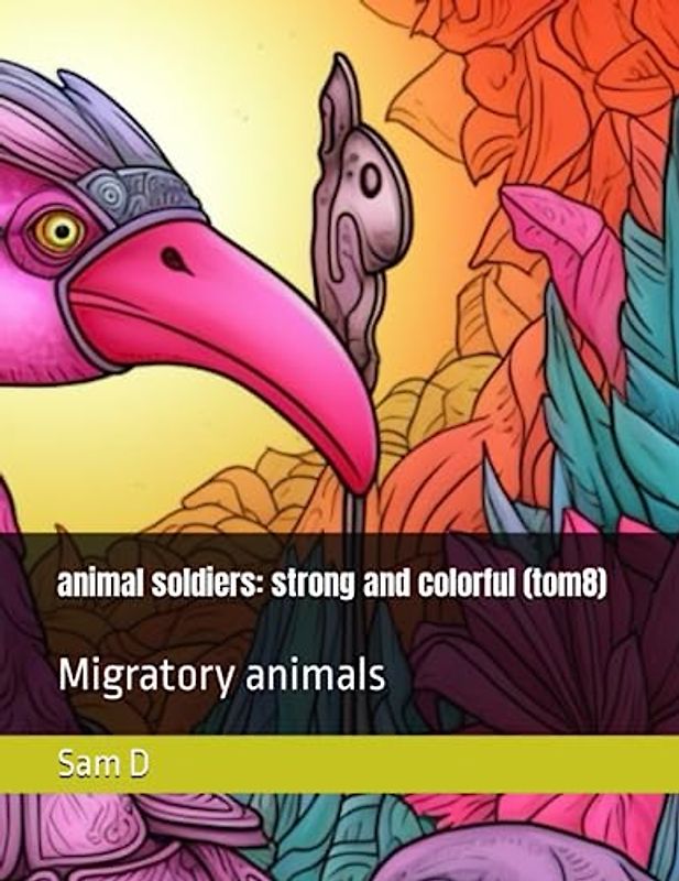 animal soldiers: strong and colorful (tom8): Migratory animals