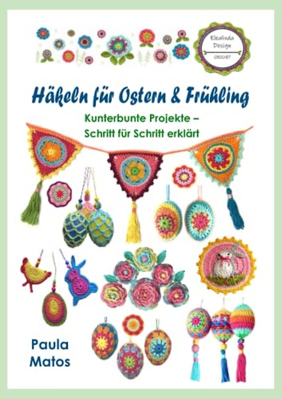 Häkeln für Ostern und Frühling: Kunterbunte Projekte - Schritt für Schritt erklärt