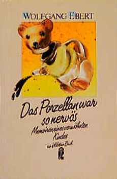 Das Porzellan war so nervös. Memoiren eines verwöhnten Kindes