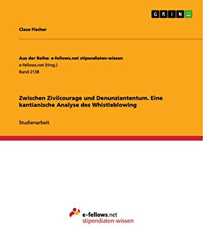 Zwischen Zivilcourage und Denunziantentum. Eine kantianische Analyse des Whistleblowing