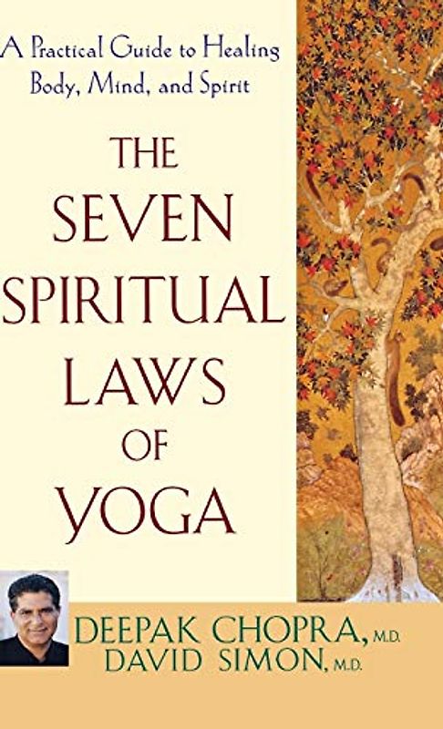 The Seven Spiritual Laws of Yoga: A Practical Guide to Healing Body, Mind, and Spirit