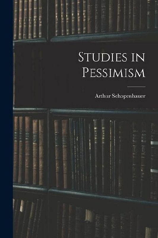 Studies in Pessimism